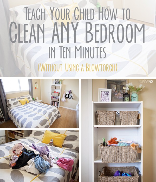 Teach Your Child How to Clean ANY Bedroom in Ten Minutes (Without Using a Blowtorch) (1)