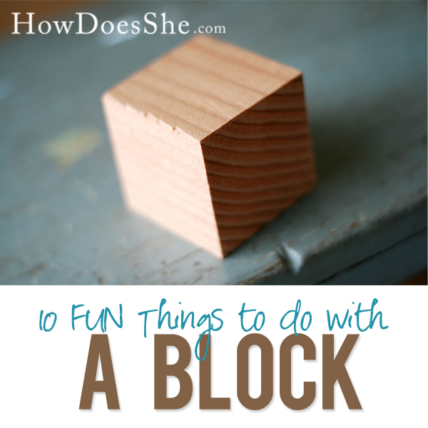 10 fun things to do with a block