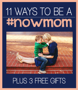 11 ways to be a #nowmom e-book