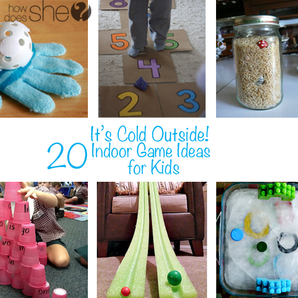 It's Cold Outside 20 Indoor Game Ideas for Kids