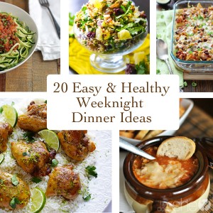 20 Easy & Healthy Weeknight Dinner Ideas
