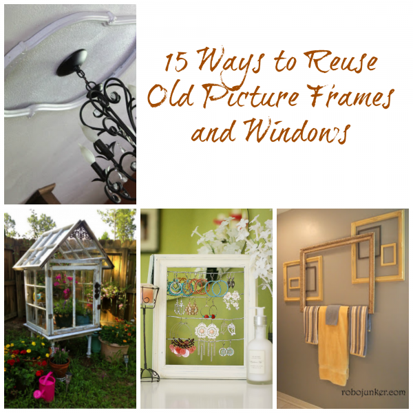 15 ways to reuse old picture frames and windows