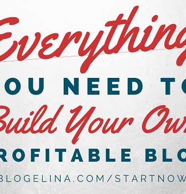 everything you need to build your own profitable blog
