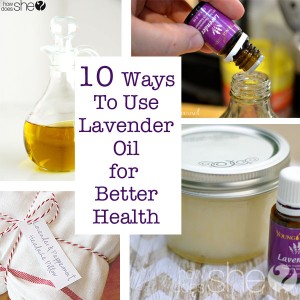 10 Ways to use Lavender Oil for Better Health