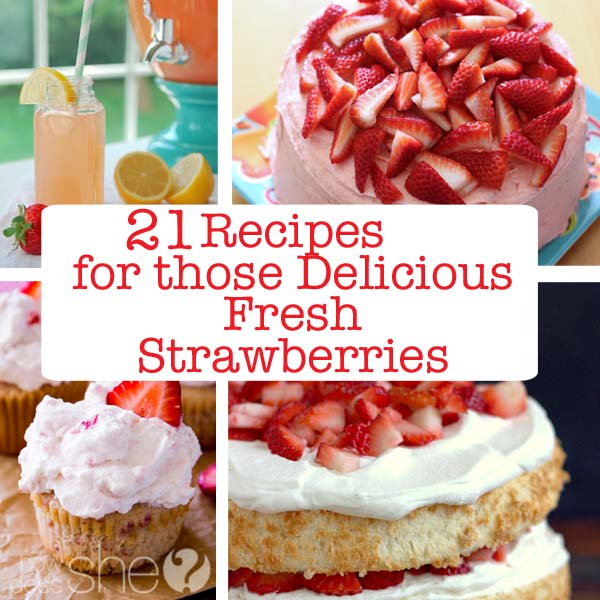 21 Recipes for the Delicious Fresh Strawberries