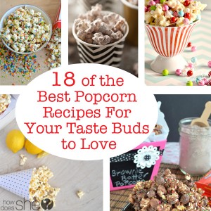 18 of the Best Popcorn Recipes For Your Taste Buds to Love