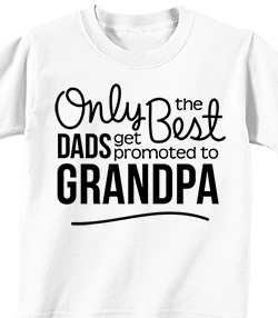 ONLY THE BEST DAD'S GET PROMOTED TO GRANDPA - T-shirt Transfer
