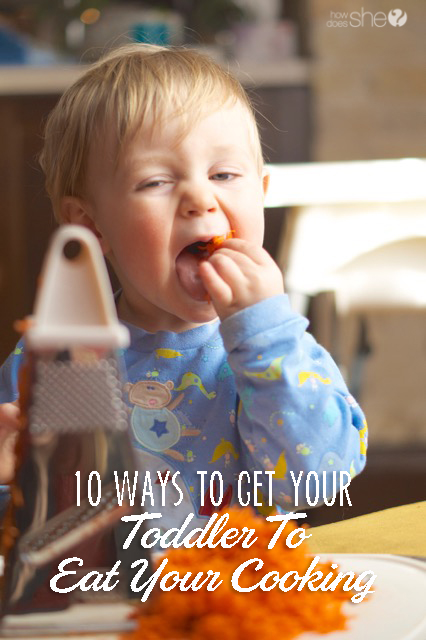 10 ways to get your toddler to eat your cooking