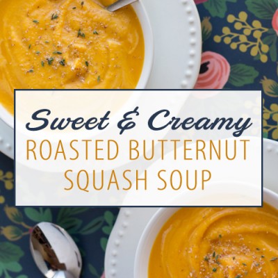 Sweet and Creamy Roasted Butternut Squash Soup: You’ve Got to Try It!