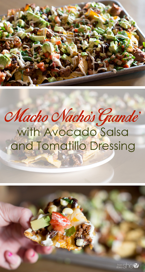 Macho Nacho's Grande' with Avocado Salsa and Tomatillo Dressing