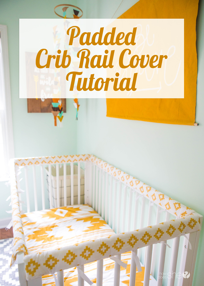 Padded Crib Rail Cover Tutorial How Does She