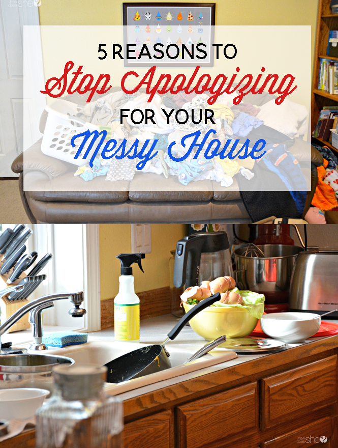 5-reasons-to-stop-apologizing-for-your messy house