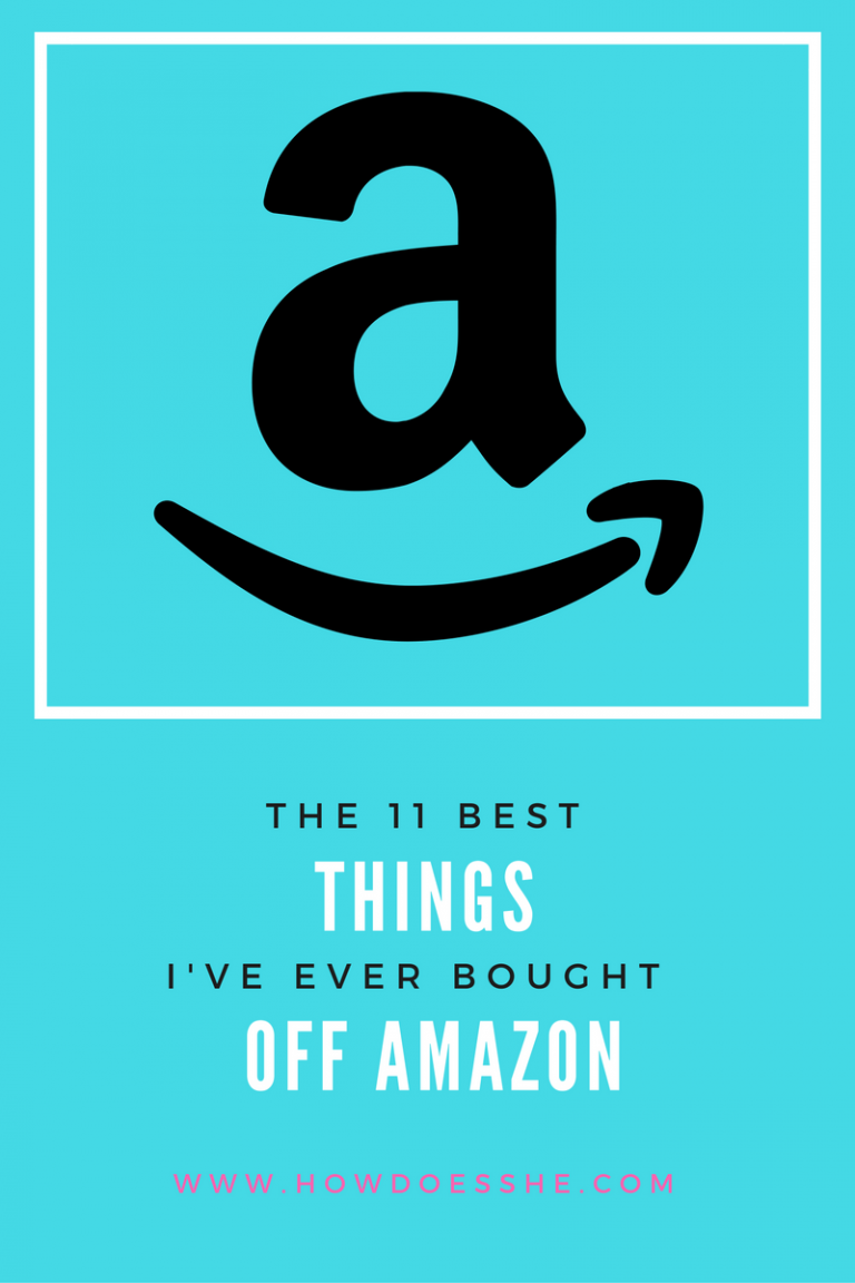 The 11 Best Things I've Ever Purchased On Amazon How Does She