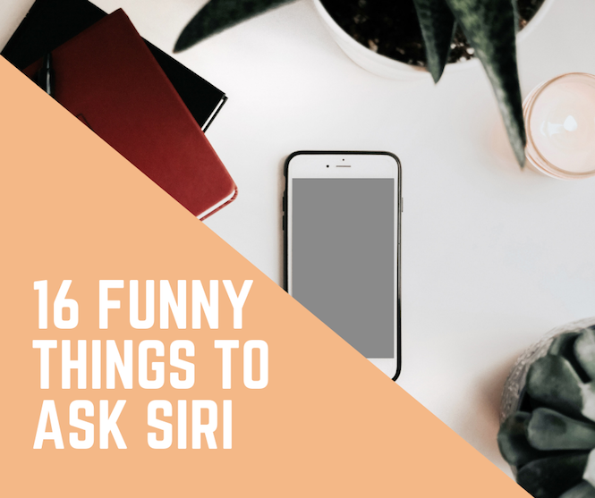 16 Funny Questions To Ask Siri How Does She