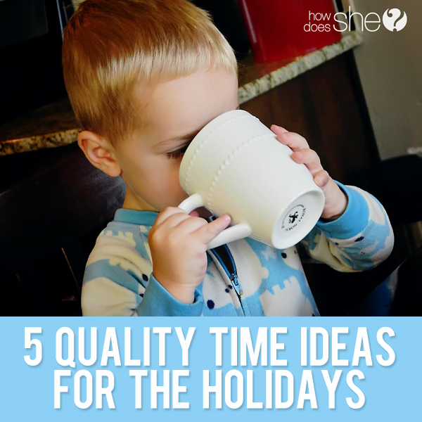 5 Quality Time Ideas For the Holidays