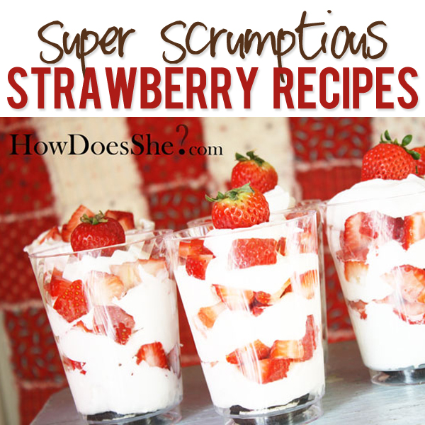 Amazing Strawberry Recipes