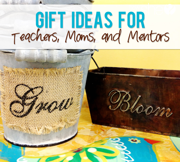 Gifts for Teachers Moms and Mentors