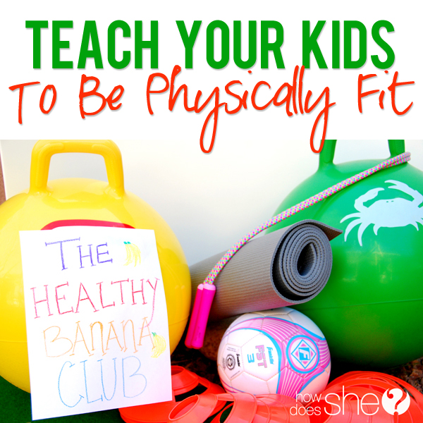 Teach Your Kids At a Young Age to Be Physically Fit