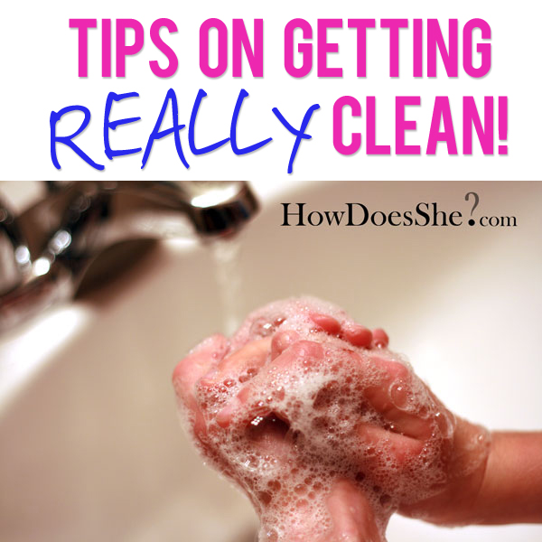 Tips on Getting Clean!