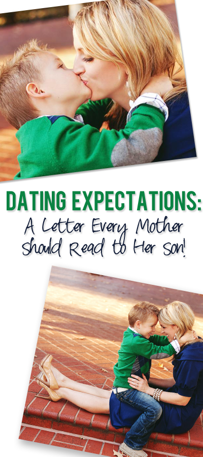 Ddating expectations from a mom to her son - www.howdoesshe.com